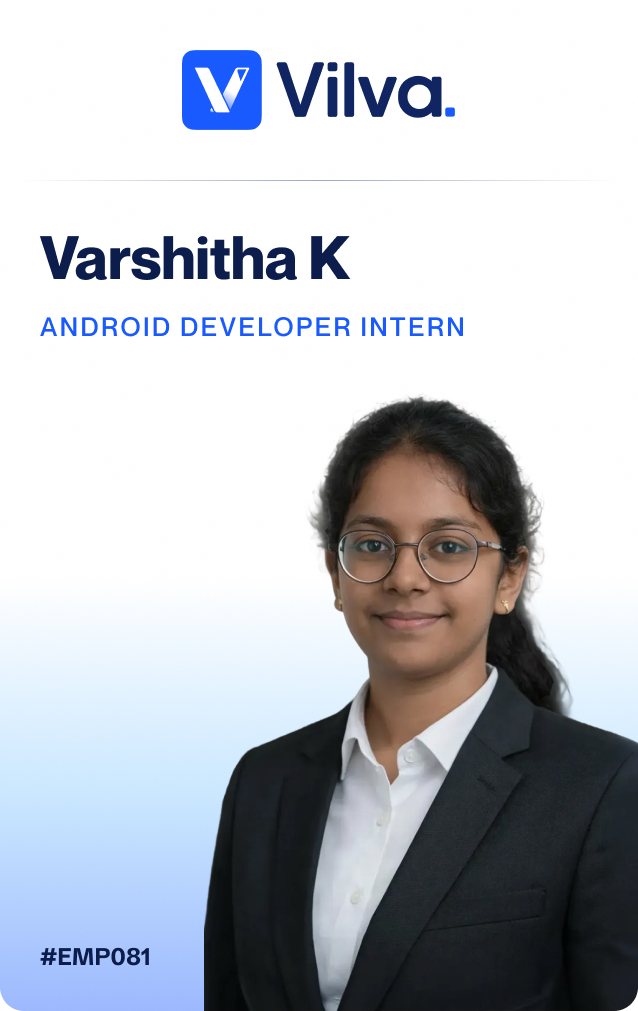Welcoming Kampamalla Varshitha as Android Development Intern at Vilva Networks